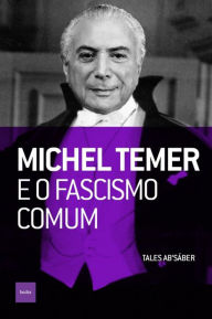 Title: Michel Temer e o fascismo comum, Author: Tales Ab'Sáber