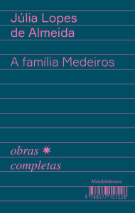 Title: A família Medeiros, Author: Júlia Lopes de Almeida