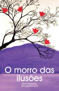 Title: O morro das ilusões, Author: Zibia Gasparetto
