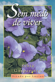 Title: Sem medo de viver, Author: Zibia Gasparetto