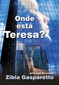 Title: Onde está Teresa?, Author: Zibia Gasparetto