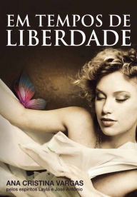 Title: Em tempos de liberdade, Author: Ana Cristina Vargas