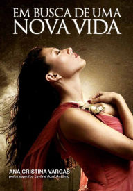 Title: Em busca de uma nova vida, Author: Ana Cristina Vargas