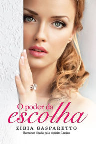 Title: O poder da escolha, Author: Zibia Gasparetto