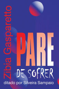 Title: Pare de sofrer, Author: Zibia Gasparetto