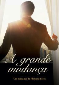 Title: A grande mudança, Author: Floriano Serra