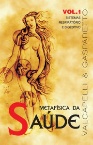 Title: Metafísica da saúde: Sistemas respiratório e digestivo, Author: Luiz Gasparetto