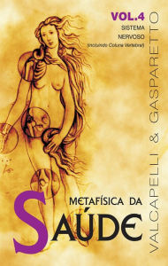 Title: Metafísica da saúde: Sistema nervoso (incluindo coluna vertebral), Author: Luiz Gasparetto