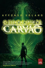Title: O espadachim de carvão, Author: Affonso Solano
