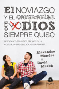 Title: El noviazgo y el compromiso que Dios siempre quiso, Author: David Merkh