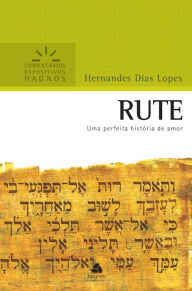 Title: Rute: Uma perfeita história de amor, Author: Hernandes Dias Lopes