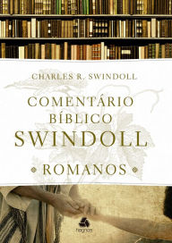 Title: Comentário Bíblico Swindoll - Romanos, Author: Charles R. Swindoll