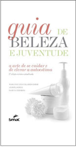Title: Guia de beleza e juventude: a arte de se cuidar e elevar a autoestima, Author: Maria Paulina Villarejo Kede