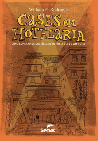 Title: Cases em hotelaria, Author: William F. Rodrigues