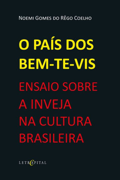 O PAÍS DOS BEM-TE-VIS: ENSAIO SOBRE A INVEJA NA CULTURA BRASILEIRA