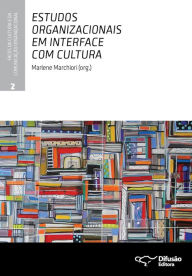 Title: Estudos organizacionais em interface com cultura, Author: Marlene Marchiori