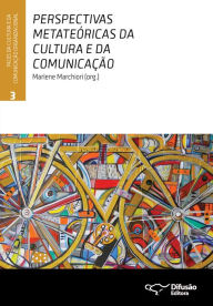 Title: Perspectivas metateóricas da cultura e da comunicação, Author: Boris H.J.M. Brummans