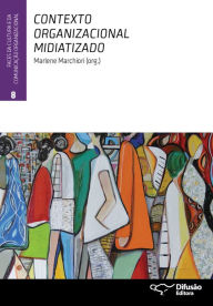 Title: Contexto organizacional midiatizado, Author: Marlene Marchiori