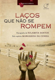 Title: Laços que não se rompem, Author: Sulamita Santos