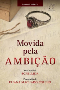 Title: Movida pela ambição, Author: Eliana Machado Coelho