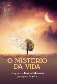 Title: O Mistério da vida, Author: Bertani Marinho