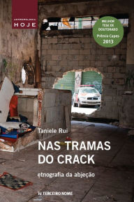 Title: Nas tramas do crack: etnografia da abjeo, Author: Taniele Rui