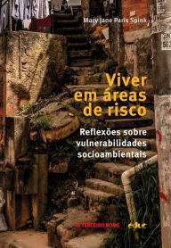 Title: Viver em áreas de risco: Reflexões sobre vulnerabilidades socioambientais, Author: Mary Jane Paris Spink