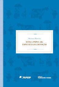 Title: Dança popular: Espetáculo e devoção, Author: Marianna Martins