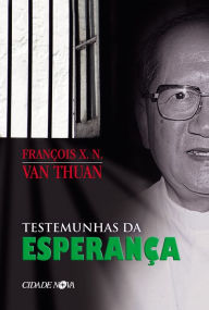 Title: Testemunhas da Esperança, Author: François X. N. Van Thuan