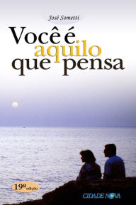 Title: Você é aquilo que pensa, Author: José Sometti