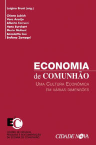 Title: Economia de Comunhão: Uma cultura econômica de várias dimensões, Author: Luigino Bruni