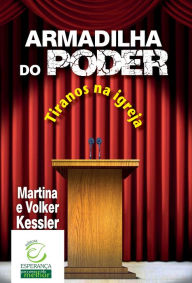 Title: Armadilha do poder: Tiranos na igreja, Author: Martina Kessler