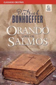 Title: Orando com os Salmos, Author: Dietrich Bonhoeffer