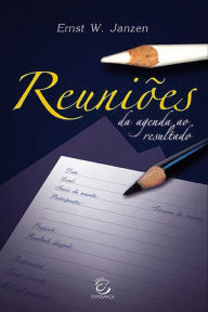 Title: Reuniões: Da agenda ao resultado, Author: Ernst W. Janzen