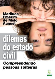 Title: Dilemas do estado civil: Compreendendo pessoas solteiras, Author: Mariluce Emerim de Melo August