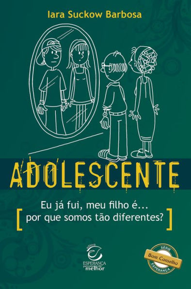 Adolescente: Eu já fui, meu filho é... por que somos tão diferentes?