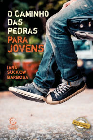 Title: O caminho das pedras para jovens, Author: Iara Suckow Barbosa
