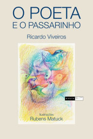 Title: O poeta e o passarinho, Author: Ricardo Viveiros