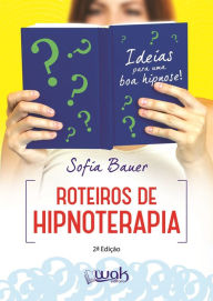 Title: Roteiros de Hipnoterapia, Author: Sofia Bauer