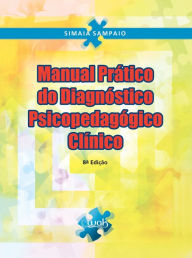Title: Manual prático do diagnóstico psicopedagógico clínico, Author: Simaia Sampaio