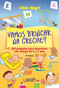 Title: Vamos Brincar na Creche?, Author: Aline Negri
