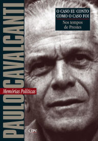 Title: Nos tempos de Prestes: Memórias Políticas, Author: Paulo Cavalcanti