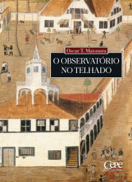Title: O observatório no telhado, Author: Oscar T. Matsuura