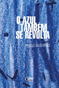 Title: O azul também se revolta, Author: Paulo Gustavo