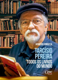 Title: Tarcísio Pereira: todos os livros do mundo, Author: Homero Fonseca