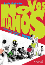 Title: NOVOS BAIANOS - A HISTÓRIA DO GRUPO QUE MUDOU A MPB, Author: LUIZ GALVÃO