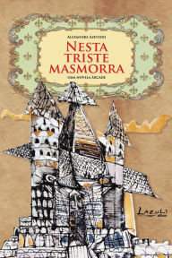 Title: Nesta triste masmorra: Uma novela árcade, Author: Alexandre Azevedo