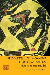 Title: Prometeu, os homens e outros mitos, Author: Stephanides Menelaos