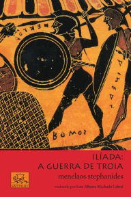 Title: Ilíada: a guerra de Troia, Author: Stephanides Menelaos