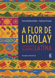 Title: A flor de Lirolay: E outros contos da América Latina, Author: Fabiana Prando